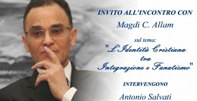 Identità cristiana tra integrazione e fanatismo, Magdi Allam ne parla a Vibo