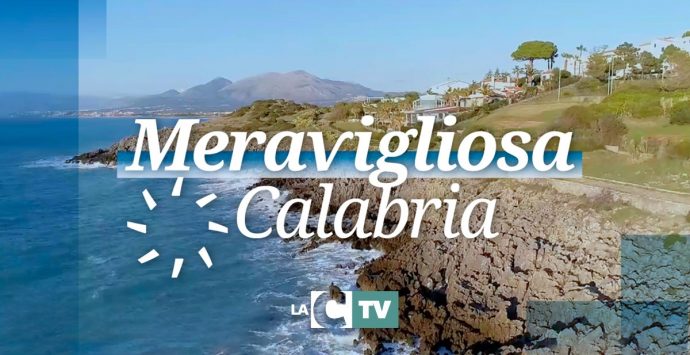 Meravigliosa Calabria: ecco la finestra di LaC Tv su storia e natura di una terra straordinaria – Video