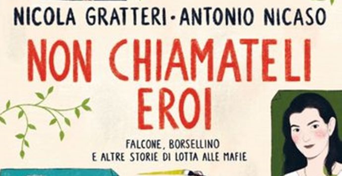 Vibo Capitale del libro, “Non chiamateli eroi”: di scena il volume di Gratteri e Nicaso